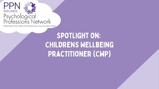 Spotlight on Children's Wellbeing Practitioner (CWP)