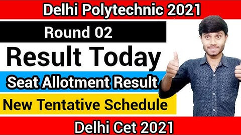 Delhi Polytechnic 2021 : Round 02 Result Announce Today | New Tentative Schedule | Explanation
