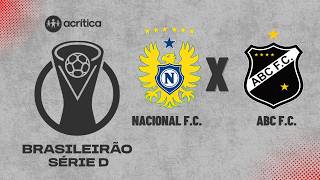 BRASILEIRÃO SÉRIE D 2026 AO VIVO | NACIONAL F.C X ABC F.C | A CRÍTICA | 08/08/2026