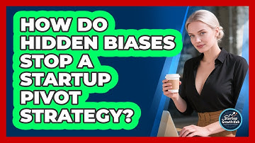 How Do Hidden Biases Stop A Startup Pivot Strategy? - The Startup Growth Hub