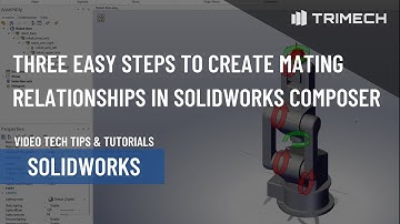 Three Easy Steps to Create Mating Relationships in SOLIDWORKS Composer
