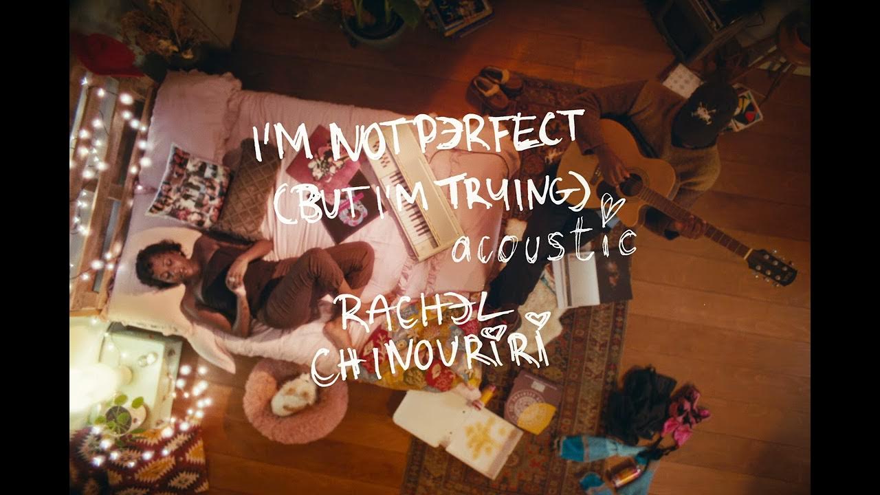 rachel-chinouriri-i-m-not-perfect-but-i-m-trying-acoustic-youtube
