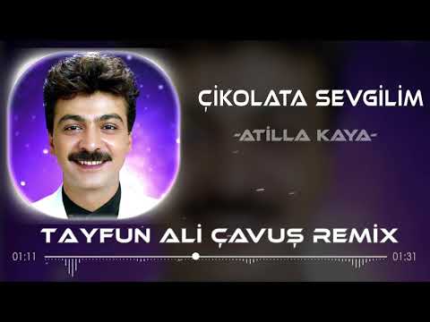 Atilla Kaya - Çikolata Sevgilim Feat ( Tayfun Ali Çavuş )