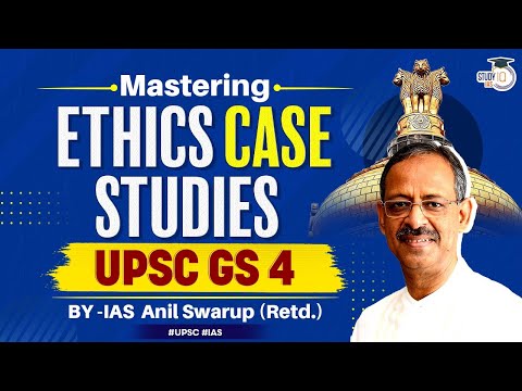 UPSC GS Paper 4: Ethics Case Studies Discussion With IAS Officer Anil Swarup (Retd.) | UPSC