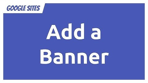 Google Sites - Add Announcement Banner