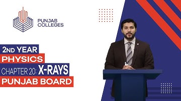 PGC Lectures-Inter Part II-Punjab Board-Physics - Chapter 20 - X-rays