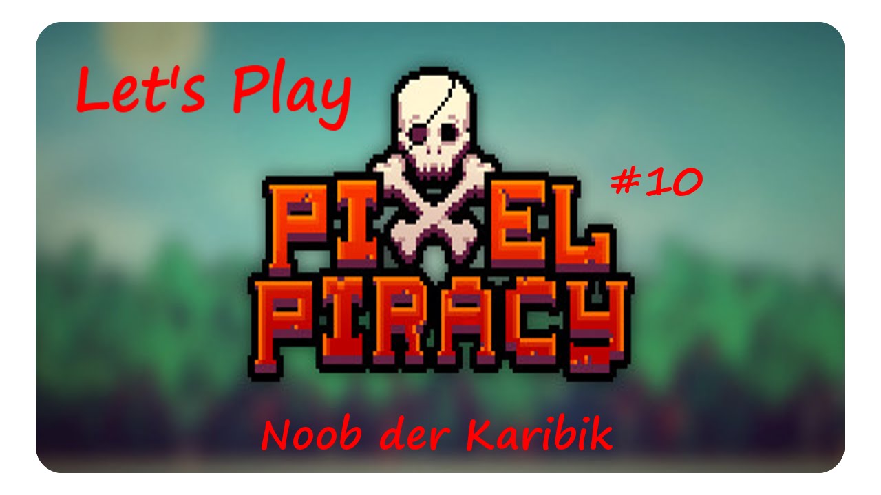 Let's Play | Pixel Piracy #10| Schiffsumbau | Deutsch
