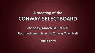 Conway Selectboard (audio only) - March 30, 2020