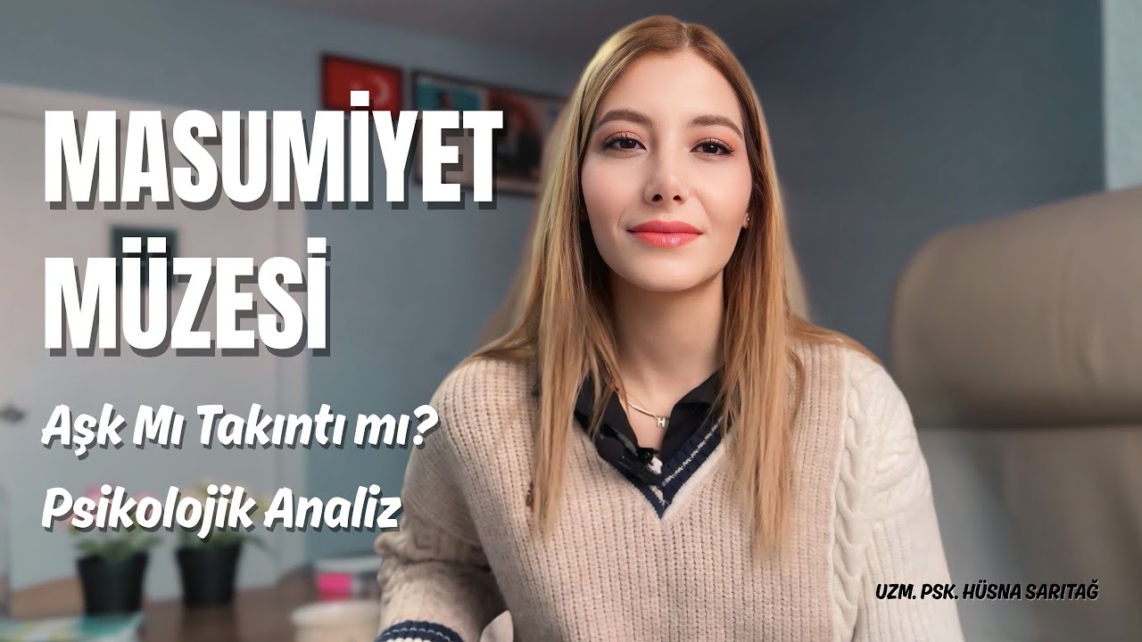Masumiyet Müzesi: Aşk mı Saplantı mı? | Psikolojik Analiz