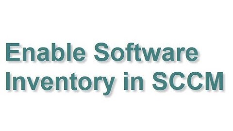 Enable Software Inventory in SCCM