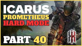 Icarus: Prometheus (Hard Mode) First Playthrough | Part 40