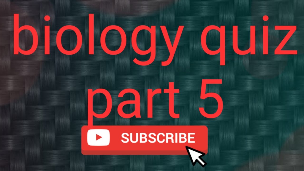Biology quiz part 5 YouTube
