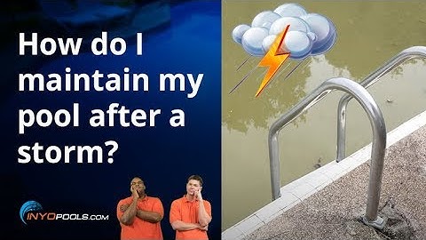 How do I maintain my pool after a storm?