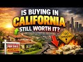 Is Buying in California Still Worth It?