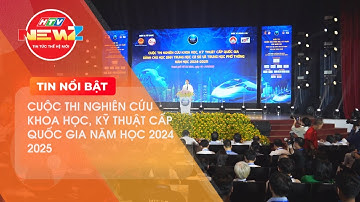 CUỘC THI NGHIÊN CỨU KHOA HỌC, KỸ THUẬT CẤP QUỐC GIA NĂM HỌC 2024 - 2025