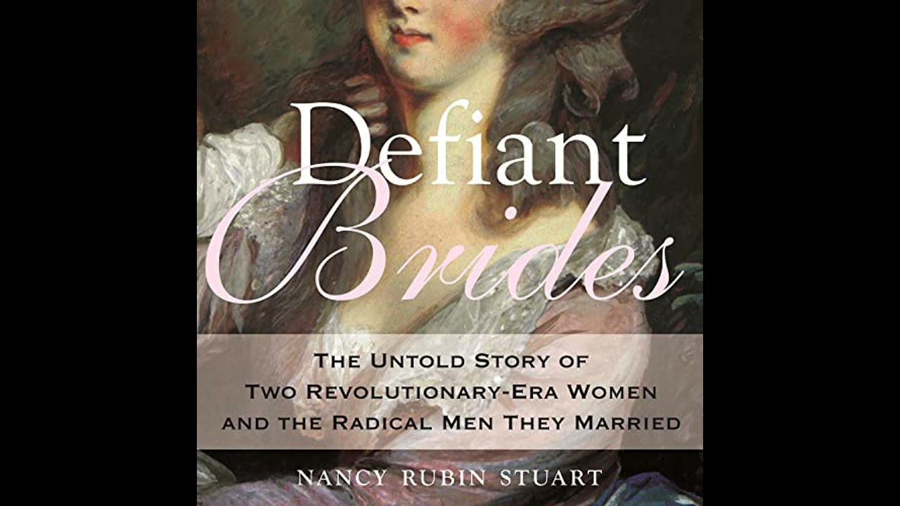 Defiant Brides: The Untold Story of Two Revolutionary-Era Women and the Radical Men They Married
