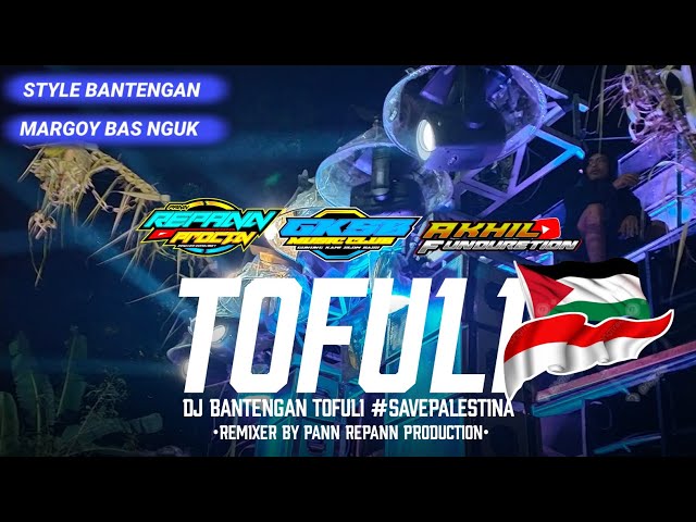 DJ BANTENGAN TOFULI || By PANN REPANN PRODUCTION class=