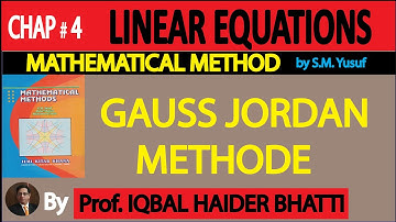 Ch# 4 | LINEAR EQUATIONS | GAUSS JORDAN METHOD | Mathematical Method By SM Yusuf (Lec-4) in Hindi