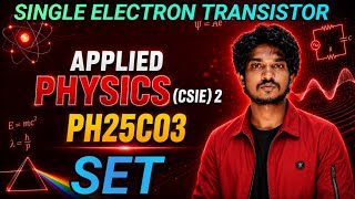 Single Electron Transistor(SET)| Applied Physics 2- PH25C03