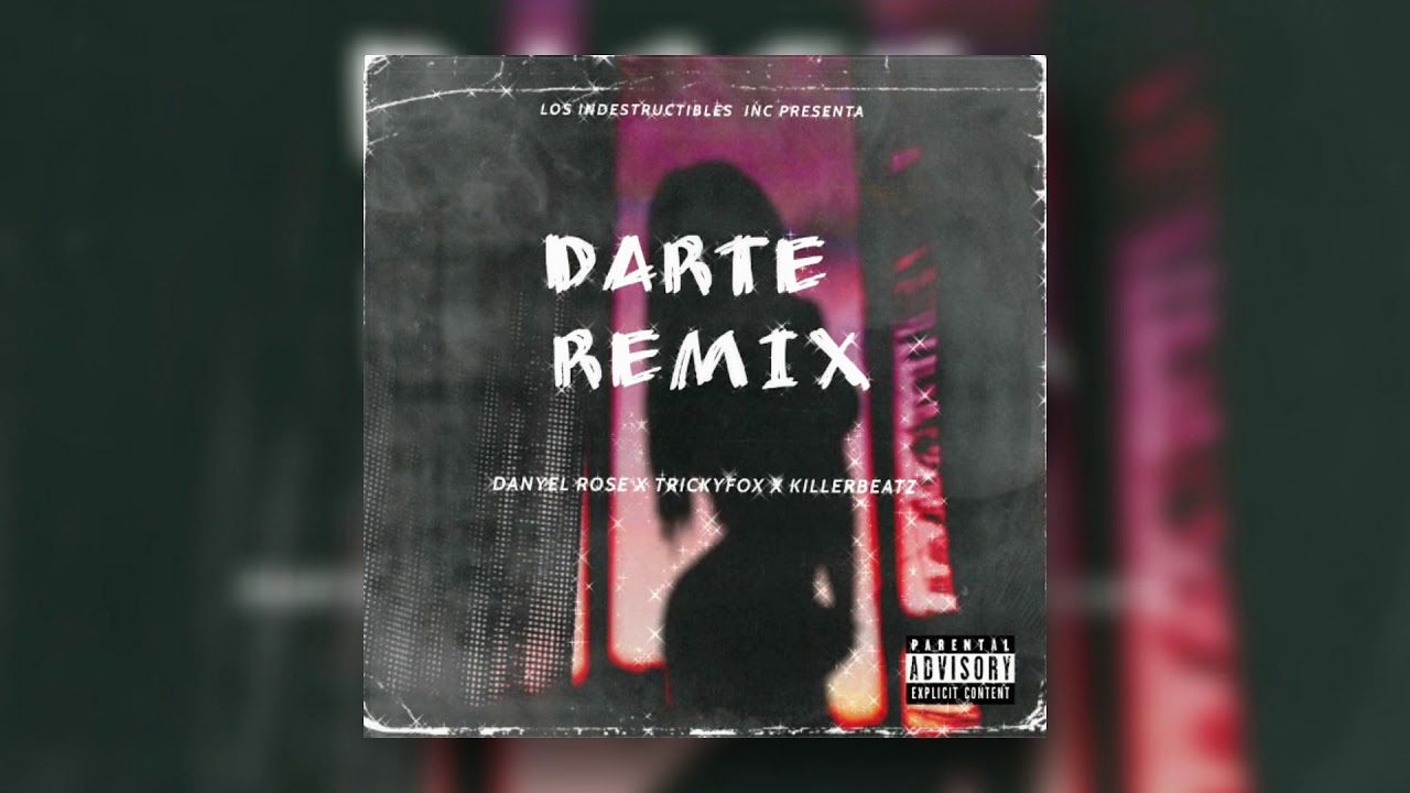 Darte (Remix Version) - Danyel Rose Ft TrickyFox, killerbeatz