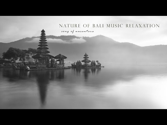 8. BALI MUSIC RELAXATION  - SONG OF NUSANTARA class=