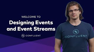 Designing Events and Event Streams Course Trailer | Confluent Developer