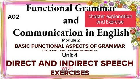 Functional Grammar and Communication in English Module-2 Unit-4 Direct and Indirect Speech&exercise