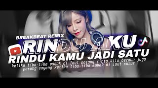 DJ BREAKBEAT RINDU AKU RINDU KAMU JADI SATU DJ KETIKA TIBA TIBA OMBAK DI LAUT PASANG REMIX FULL 2025