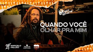 Video thumbnail of "Quando você olhar pra mim | Marcelo Falcão"