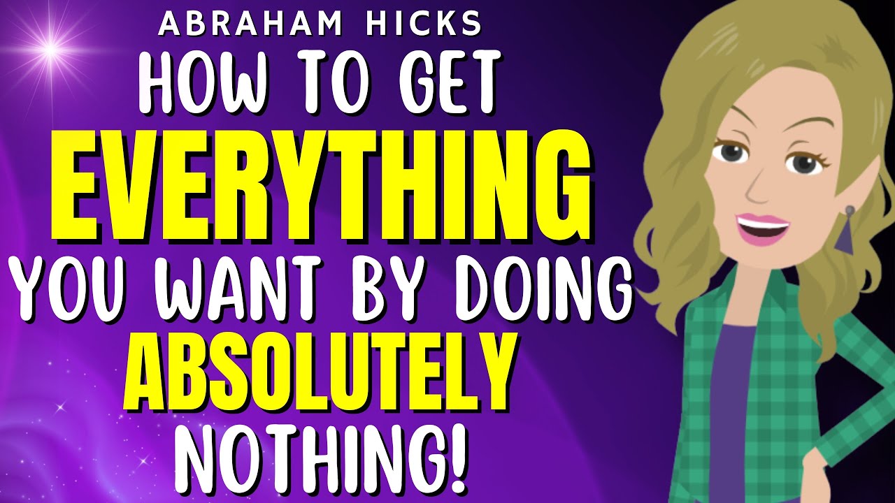 How to Get Everything You Want by Doing Absolutely Nothing!🤗❤️ Abraham Hicks