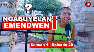 NGABUYELANI EMENDWENI? | I was engaged for more then 10 years, wajike wathatha omunye | S1 - EP20