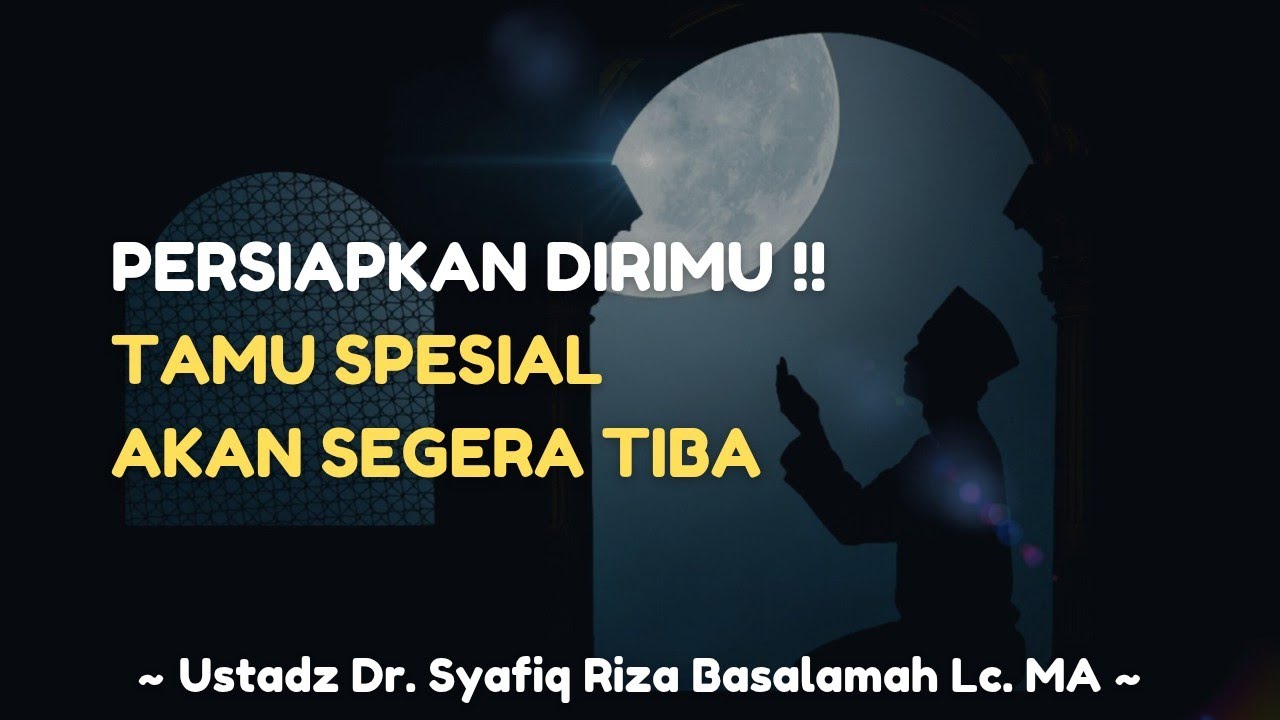 PERSIAPKAN DIRIMU !! TAMU SPESIAL AKAN SEGERA TIBA - Dr. Syafiq Riza Basalamah Lc. MA
