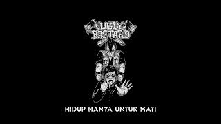 UGLY BASTARD - Hidup Hanya Untuk Mati (Lyrics)