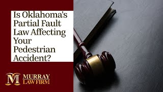Is Oklahoma's Partial Fault Law Affecting Your Pedestrian Accident? | Contact Murray Law Firm Now!