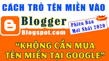 Hướng dẫn trỏ tên miền về blogger (blogspot) phiên bản mới nhất 2020