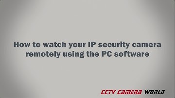 How to watch your IP security camera remotely using the PC software