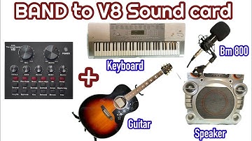 V8 Sound card to Keyboard, Guitar, BM 800 mic & Speaker - ENGLISH