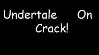 Undertale On Crack