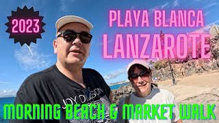 Playa Blanca Lanzarote morning beach and market walk September 2023