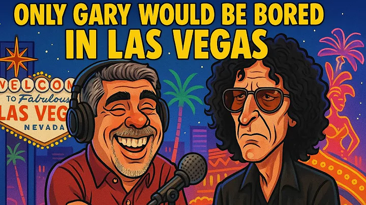 Howard Stern Show   Only Gary Would Be Bored In Las Vegas