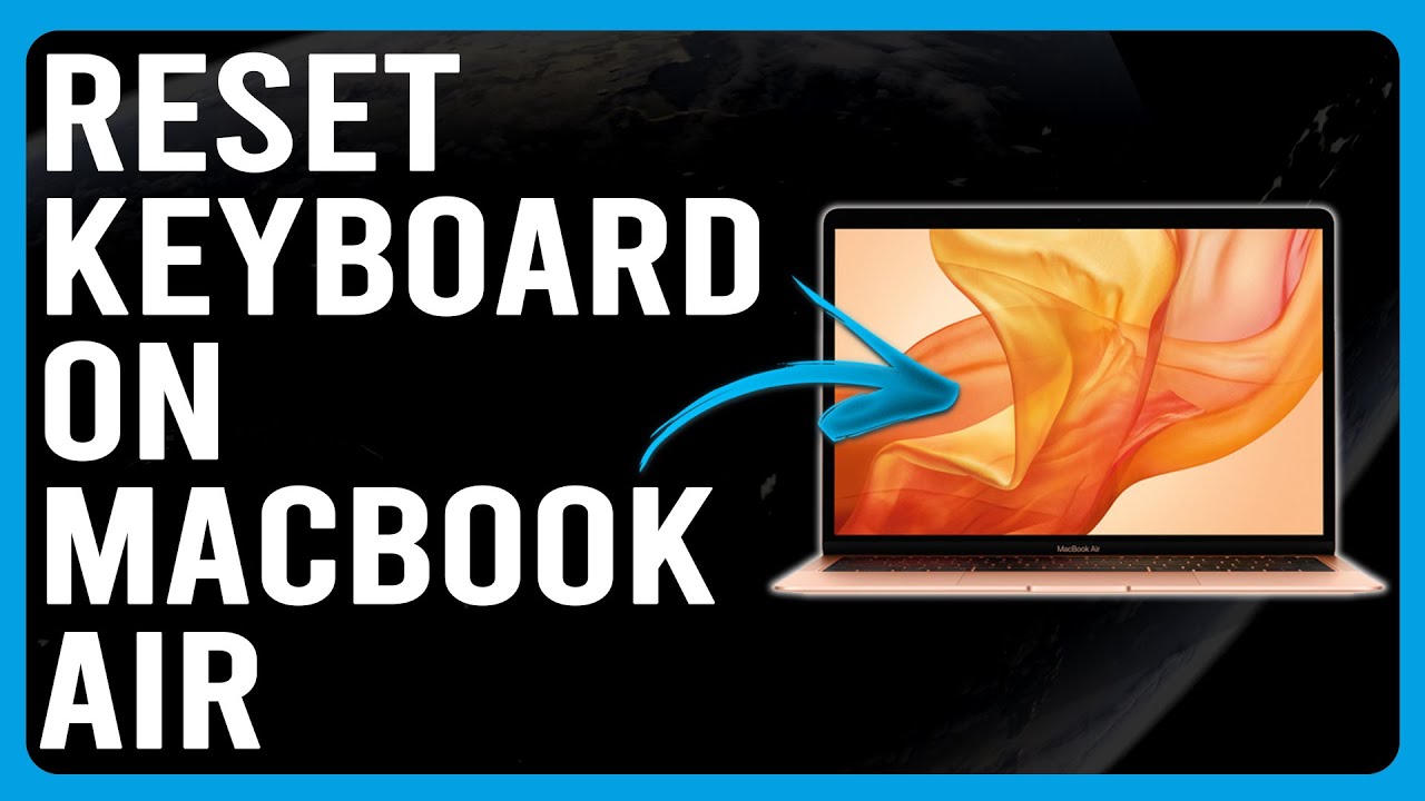 How To Reset Keyboard On MacBook Air (How To Reboot Keyboard On MacBook ...