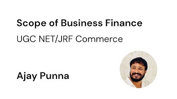 Unit 4 Business Finance | Scope of Finance | Part 1 | UGC NET JRF Commerce | Ajay Punna
