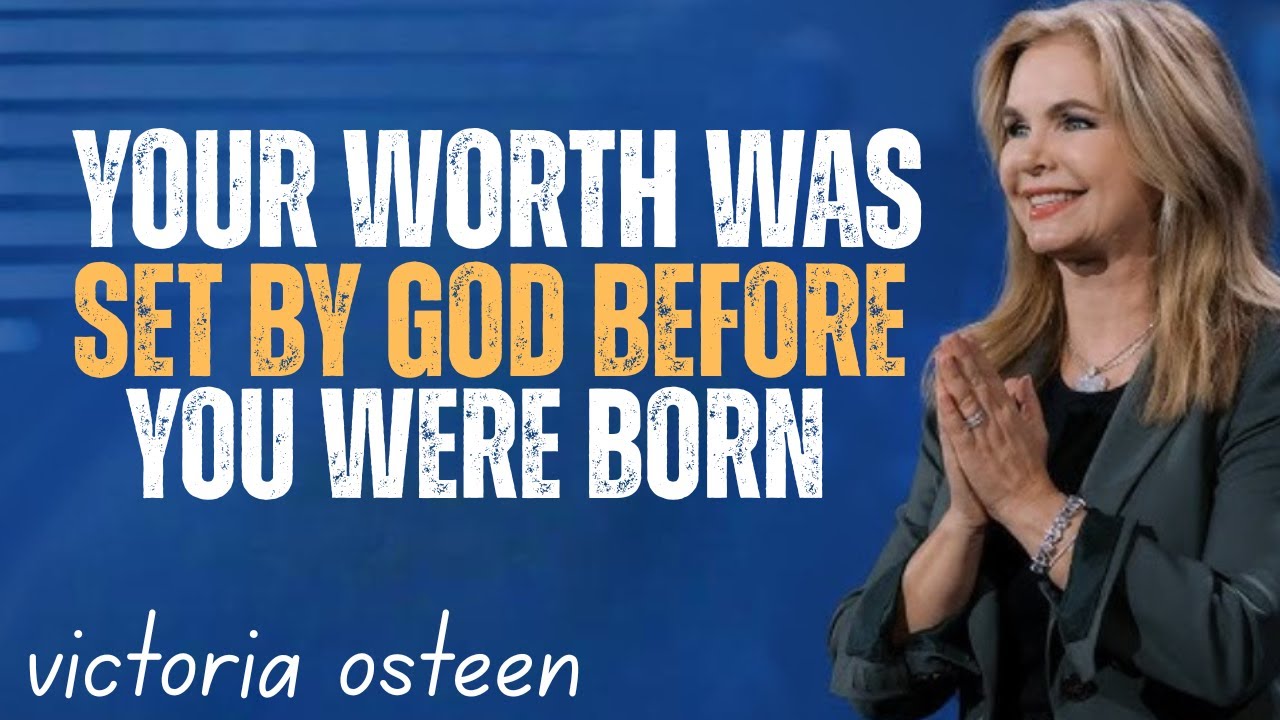 Your Worth Was Set by God Before You Were Born||best motivation speech by victoria osteen
