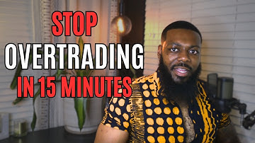 Stop Overtrading In 15 Minutes