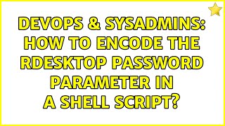 DevOps & SysAdmins: How to encode the rdesktop password parameter in a shell script?