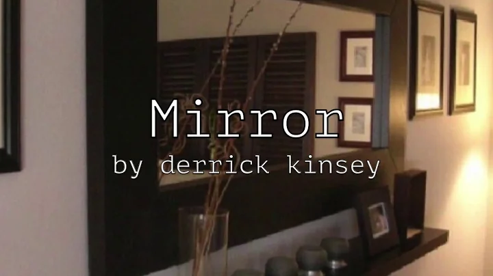 Mirror written by derrick kinsey