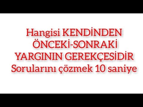 KENDİNDEN ÖNCEKİ veya SONRAKİ CÜMLENİN GEREKÇESİDİR