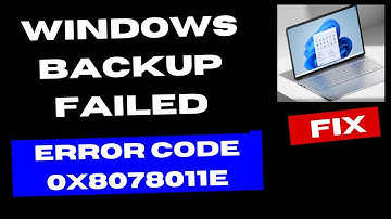 Windows Backup Failed With Error Code 0x8078011e on Windows 11 / 10