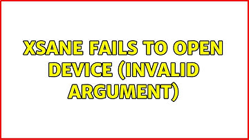 Ubuntu: XSane fails to open device (invalid argument) (2 Solutions!!)