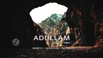 ADULLAM / AYE O AYE O (THEOPHILUS SUNDAY)  |  PROPHETIC ・ INTERCESSION ・ INSTRUMENTAL ・  2 HOURS